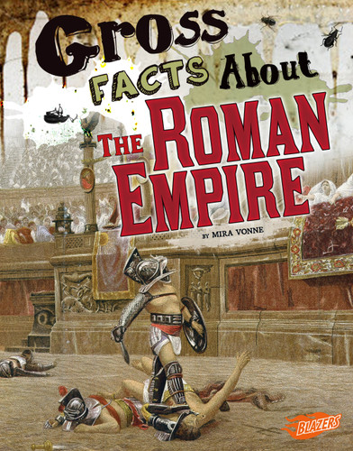 Gross Facts About the Roman Empire - 9781515741732 by Mira Vonne, 9781515741732