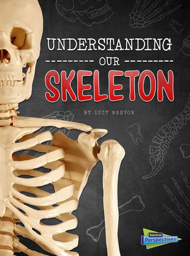 Understanding Our Skeleton - 9781410985828 by Lucy Beevor, 9781410985828