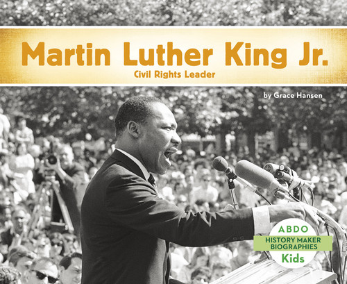 Martin Luther King, Jr. (Civil Rights Leader) by Grace Hansen, 9781496612274 Martin Luther King, Jr. (Civil Rights Leader) by Grace Hansen, 9781496612274