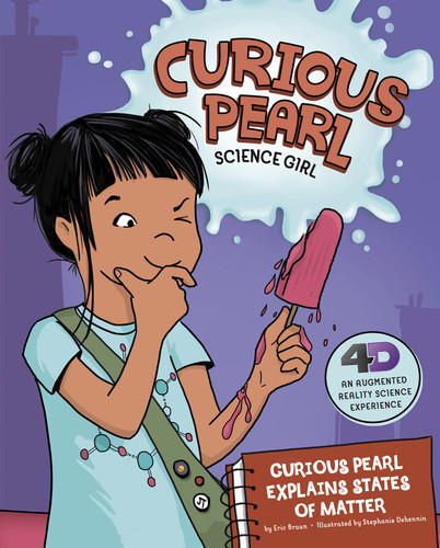 Curious Pearl Explains States of Matter (4D An Augmented Reality Science Experience) - 9781515813460 by Eric Braun, Stephanie Dehennin, 9781515813460
