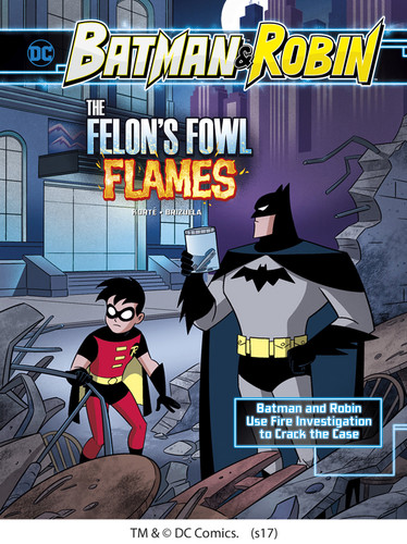 The Felon's Fowl Flames (Batman & Robin Use Fire Investigation to Crack the Case) by Steve Korté, Dario Brizuela, 9781515768524