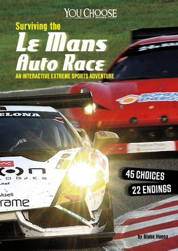 Surviving the Le Mans Auto Race (An Interactive Extreme Sports Adventure) by Blake Hoena, 9781515771685