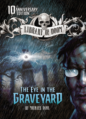 The Eye in the Graveyard (10th Anniversary Edition) - 9781496555342 by Michael Dahl, Fernando Molinari, 9781496555342 The Eye in the Graveyard (10th Anniversary Edition) - 9781496555342 by Michael Dahl, Fernando Molinari, 9781496555342