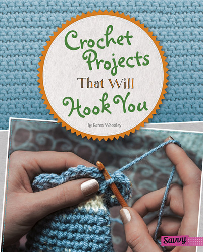 Crochet Projects That Will Hook You by Karen Whooley, 9781515774471 Crochet Projects That Will Hook You by Karen Whooley, 9781515774471