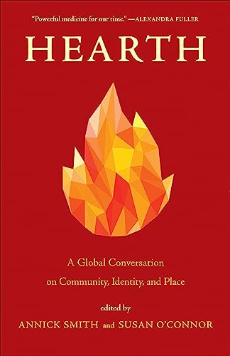 Hearth (A Global Conversation on Identity, Community, and Place) - 9781571313805 by Annick Smith, Susan O'Connor, 9781571313805