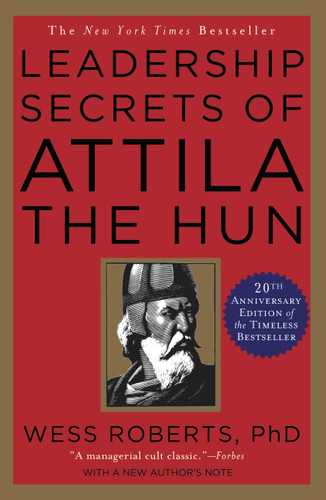 Leadership Secrets of Attila the Hun by Wess Roberts, 9780446391061 Leadership Secrets of Attila the Hun by Wess Roberts, 9780446391061