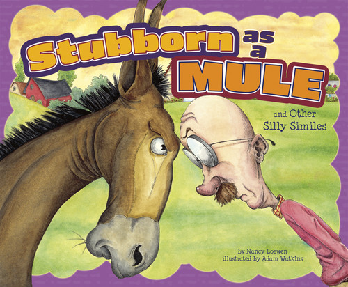 Stubborn as a Mule and Other Silly Similes - 9781404867154 by Nancy Loewen, Adam Watkins, 9781404867154