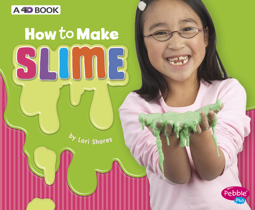 How to Make Slime (A 4D Book) - 9781543509489 by Lori Shores, 9781543509489