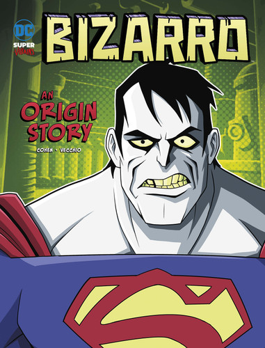 Bizarro (An Origin Story) - 9781496581020 by Ivan Cohen, Luciano Vecchio, 9781496581020