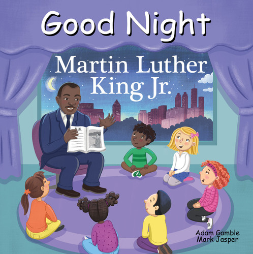 Good Night Martin Luther King Jr. by Adam Gamble, Mark Jasper, Julissa Mora, 9781602198517 Good Night Martin Luther King Jr. by Adam Gamble, Mark Jasper, Julissa Mora, 9781602198517