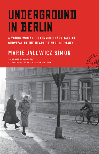 Underground in Berlin (A Young Woman's Extraordinary Tale of Survival in the Heart of Nazi Germany) - 9780316382090 by Marie Jalowicz Simon, Anthea Bell, Hermann Simon, Hermann Simon, 9780316382090