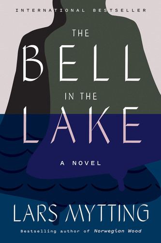 The Bell in the Lake (A Novel) by Lars Mytting, Deborah Dawkin, 9781419743184