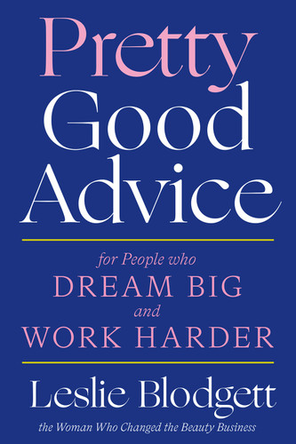 Pretty Good Advice (For People Who Dream Big and Work Harder) by Leslie Blodgett, 9781419742149