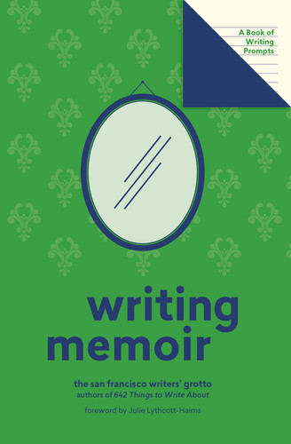 Writing Memoir (Lit Starts) (A Book of Writing Prompts) by San Francisco Writers' Grotto, Julie Lythcott-Haims, 9781419741388