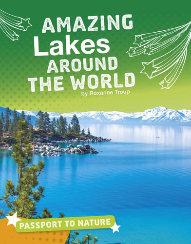 Amazing Lakes Around the World by Roxanne Troup, 9781543557749