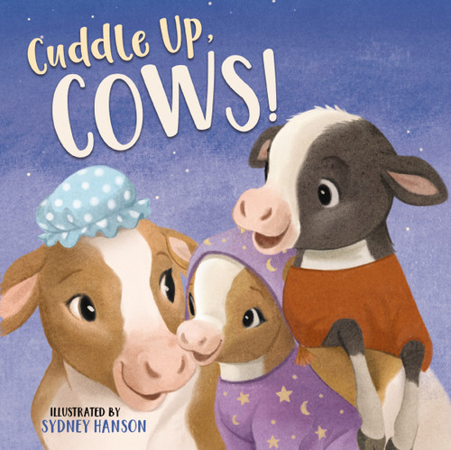Cuddle Up, Cows! by Sydney Hanson, Thomas Nelson, 9781400212088