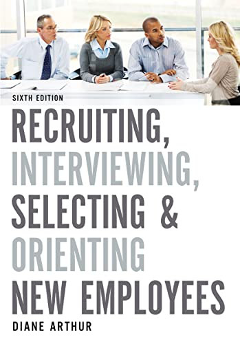 Recruiting, Interviewing, Selecting, and Orienting New Employees - 9781400217380 by Diane Arthur, 9781400217380