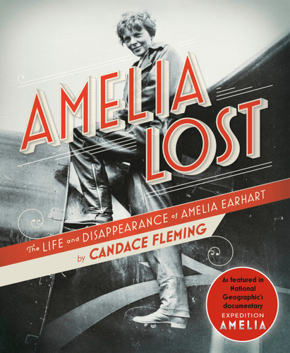 Amelia Lost (The Life and Disappearance of Amelia Earhart) by Candace Fleming, 9780593177846
