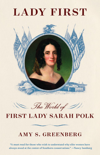 Lady First (The World of First Lady Sarah Polk) - 9780804173445 by Amy S. Greenberg, 9780804173445