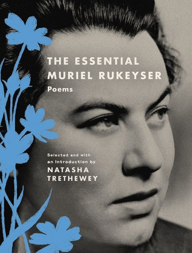 The Essential Muriel Rukeyser (Poems) by Muriel Rukeyser, Natasha Trethewey, 9780062985491