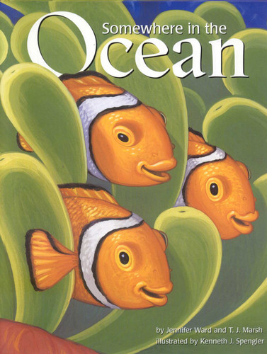 Somewhere in the Ocean by Jennifer Ward, T. J. Marsh, Kenneth J. Spengler, 9780873587488 Somewhere in the Ocean by Jennifer Ward, T. J. Marsh, Kenneth J. Spengler, 9780873587488