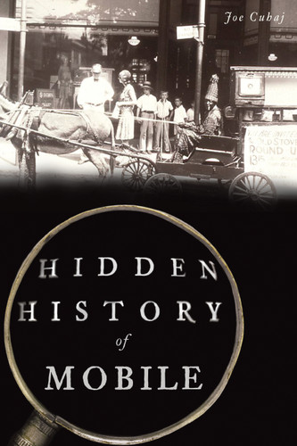 Hidden History of Mobile by Joe Cuhaj, 9781467143547