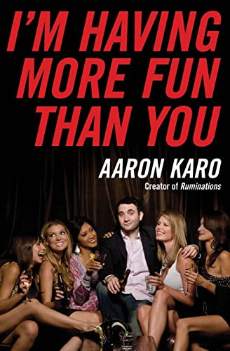 I'm Having More Fun Than You by Aaron Karo, 9780061805219