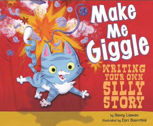 Make Me Giggle (Writing Your Own Silly Story) by Nancy Loewen, Corinne Doerrfeld, 9781404857049