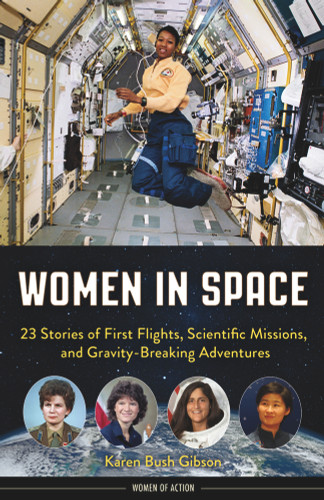 Women in Space (23 Stories of First Flights, Scientific Missions, and Gravity-Breaking Adventures) - 9781641603133 by Karen Bush Gibson, 9781641603133