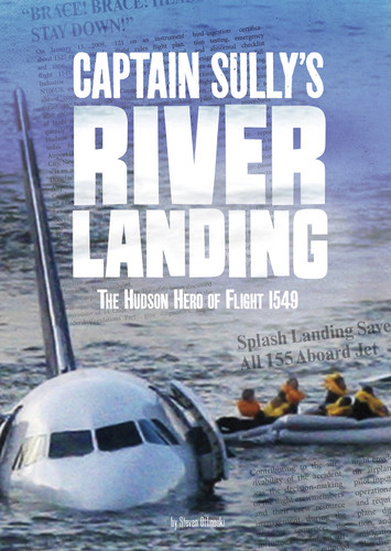 Captain Sully's River Landing (The Hudson Hero of Flight 1549) by Steven Otfinoski, 9781543541953
