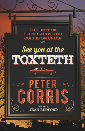 See You at the Toxteth (The Best of Cliff Hardy and Corris on Crime) by Peter Corris, Jean Bedford, 9781760875633
