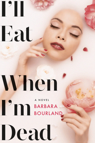 I'll Eat When I'm Dead - 9781455595211 by Barbara Bourland, 9781455595211