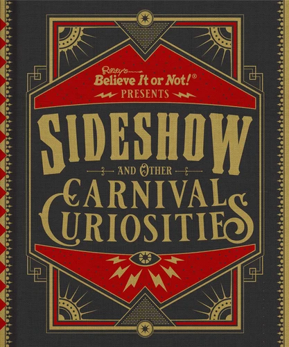 Ripley's Believe It or Not! Sideshow and Other Carnival Curiosities by Ripley's Believe It Or Not!, 9781609913342