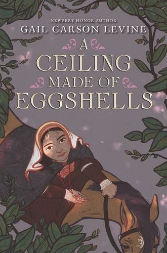 A Ceiling Made of Eggshells by Gail Carson Levine, 9780062878199