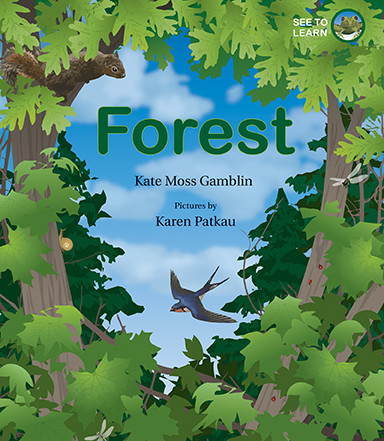 Forest: A See to Learn Book by Kate Moss Gamblin, Karen Patkau, 9781554988792
