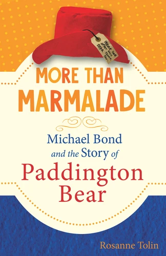 More than Marmalade (Michael Bond and the Story of Paddington Bear) by Rosanne Tolin, 9781641603140