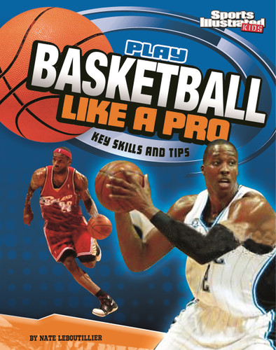 Play Basketball Like a Pro (Key Skills and Tips) - 9781429656450 by Nate LeBoutillier, 9781429656450