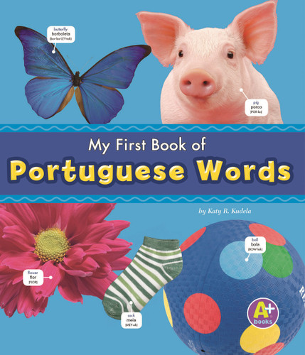 My First Book of Portuguese Words (Bilingual Edition) - 9781429661690 by Translations.com, Katy R. Kudela, 9781429661690