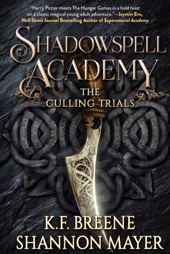 Shadowspell Academy: The Culling Trials by Shannon Mayer, K. F. Breene, 9781510755109