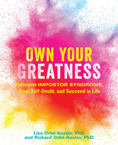 Own Your Greatness (Overcome Impostor Syndrome, Beat Self-Doubt, and Succeed in Life) by Lisa Orbé-Austin, Richard Orbé-Austin, 9781646040247
