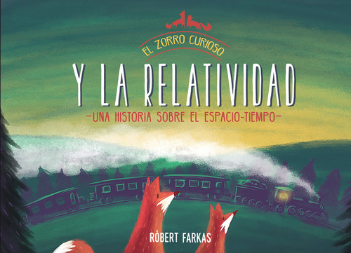 El zorro curioso y la relatividad / The Curious Fox and Relativity (Spanish Edition) by ROBERT FARKAS, 9788448853419