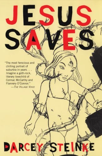 Jesus Saves by Darcey Steinke, 9780802147141