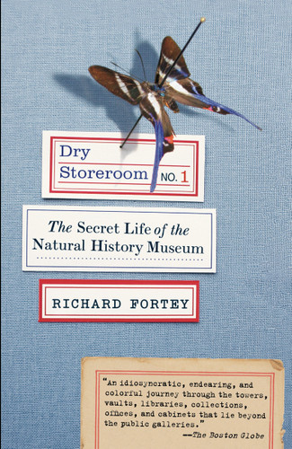 Dry Storeroom No. 1 (The Secret Life of the Natural History Museum) by Richard Fortey, 9780307275523