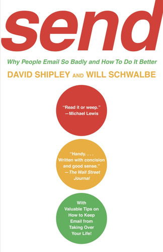 SEND (Why People Email So Badly and How to Do It Better) by David Shipley, Will Schwalbe, 9780307275998