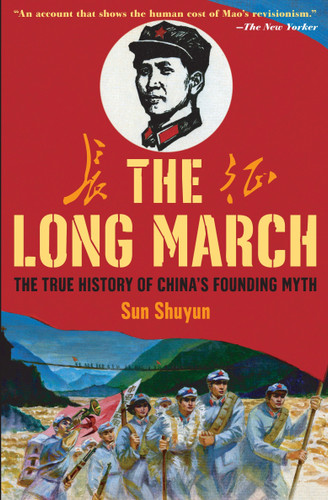 The Long March (The True History of Communist China's Founding Myth) by Sun Shuyun, 9780307278319