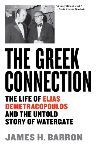 The Greek Connection (The Life of Elias Demetracopoulos and the Untold Story of Watergate) - 9781612198286 by James H. Barron, 9781612198286 The Greek Connection (The Life of Elias Demetracopoulos and the Untold Story of Watergate) - 9781612198286 by James H. Barron, 9781612198286