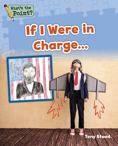 If I Were in Charge... by Capstone Classroom, Tony Stead, 9781496607331
