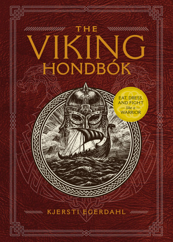 The Viking Hondbók (Eat, Dress, and Fight Like a Warrior) by Kjersti Egerdahl, 9780762495894