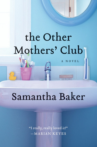 The Other Mothers' Club (A Novel) by Samantha Baker, 9780061840357 The Other Mothers' Club (A Novel) by Samantha Baker, 9780061840357