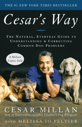 Cesar's Way (The Natural, Everyday Guide to Understanding and Correcting Common Dog Problems) by Cesar Millan, Melissa Jo Peltier, 9780307337979